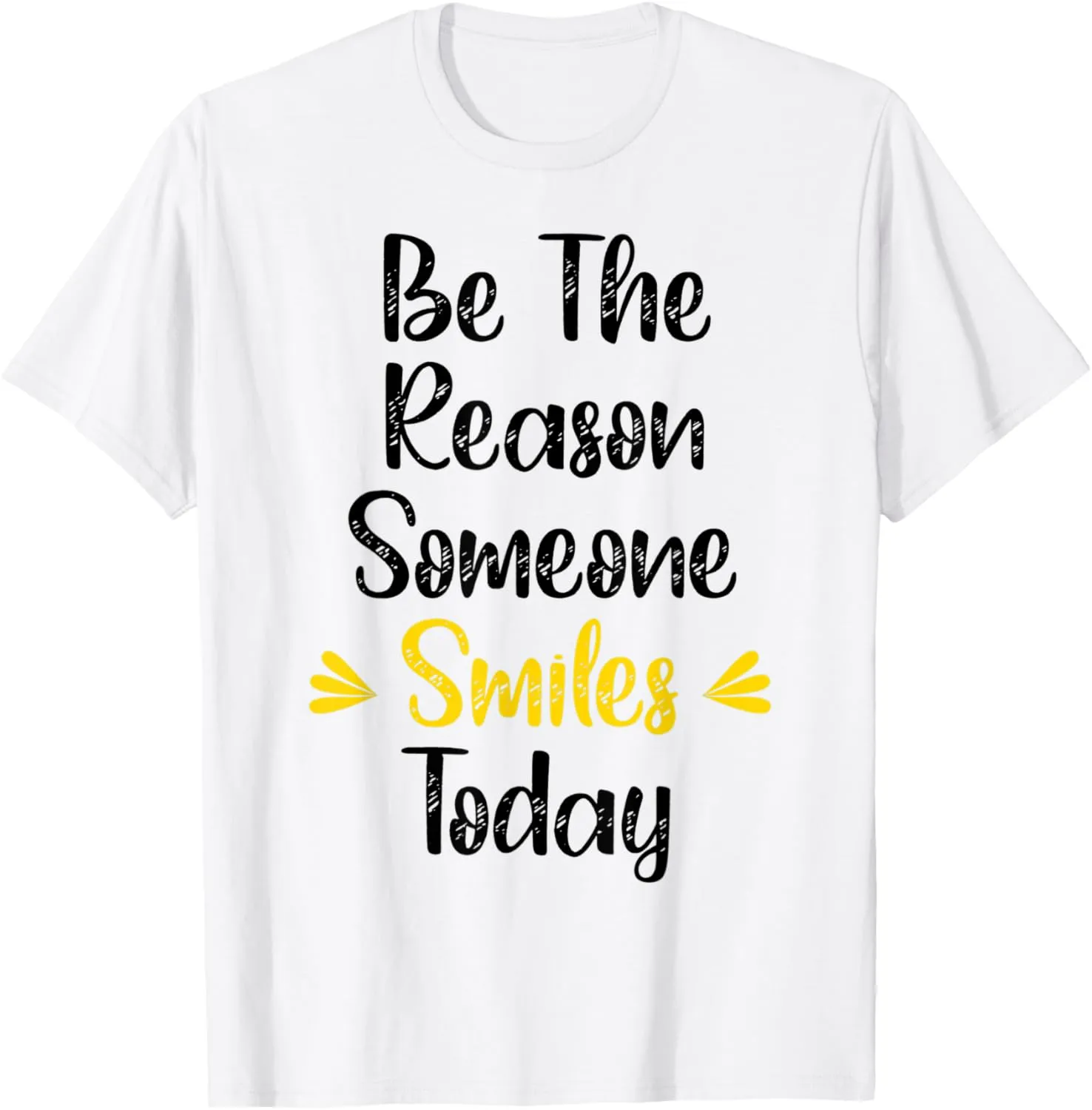 Be The Reason Someone Smiles Today Message Inspirational T-Shirt