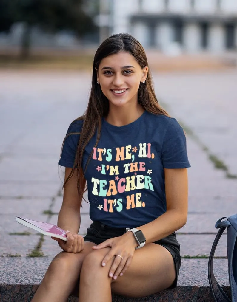 It's Me Hi I'm The Teacher It's Me Shirt Women Teacher Appreciation Gift T-Shirt Funny Teacher Lift Tee Tops