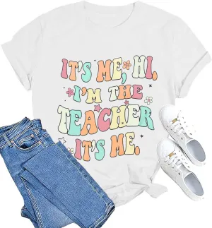 It's Me Hi I'm The Teacher It's Me Shirt Women Teacher Appreciation Gift T-Shirt Funny Teacher Lift Tee Tops