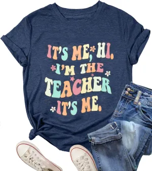 It's Me Hi I'm The Teacher It's Me Shirt Women Teacher Appreciation Gift T-Shirt Funny Teacher Lift Tee Tops